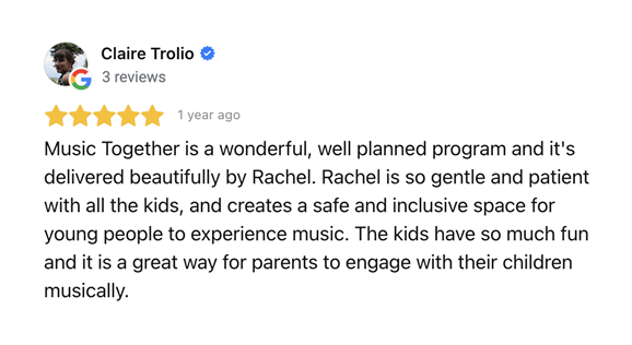 Music Together is a wonderful, well planned program and it's delivered beautifully by Rachel. Rachel is so gentle and patient with all the kids, and creates a safe and inclusive space for young people to experience music. The kids have so much fun and it is a great way for parents to engage with their children musically.