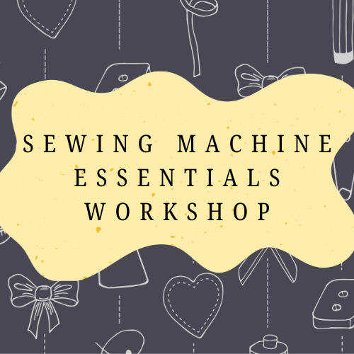 Sewing Machine Essentials Workshop