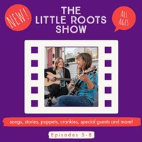 The Little Roots Show!  Winter Episodes 5-8