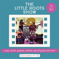 The Little Roots Show! Spring Episodes 9-12