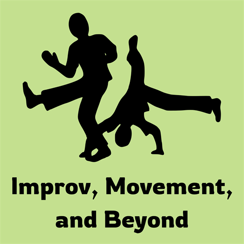 Improv, Movement, and Beyond
