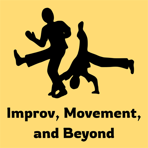 Improv, Movement, and Beyond