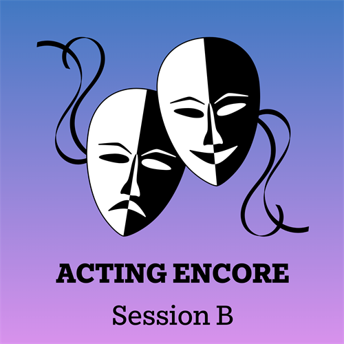Acting Encore - Session B