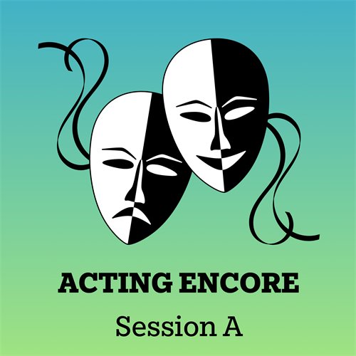 Acting Encore - Session A