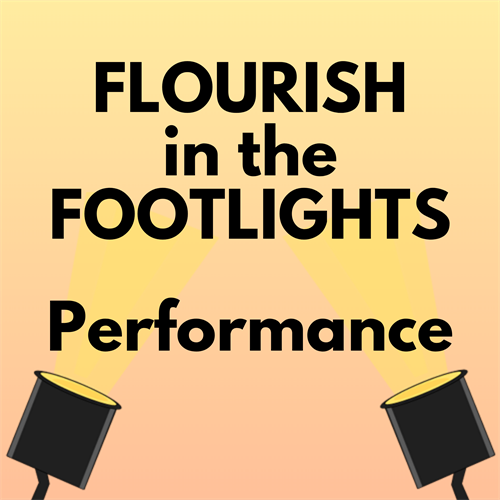 Flourish in the Footlights - Performance