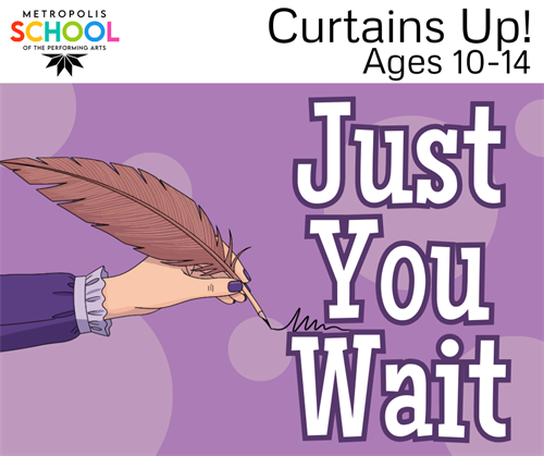 Curtains Up! Just You Wait